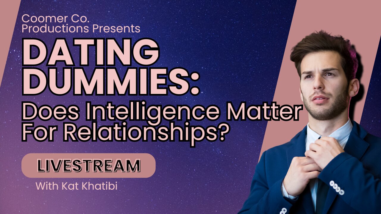 Dating Dummies: Does Intelligence Matter For Relationships? LIVESTREAM