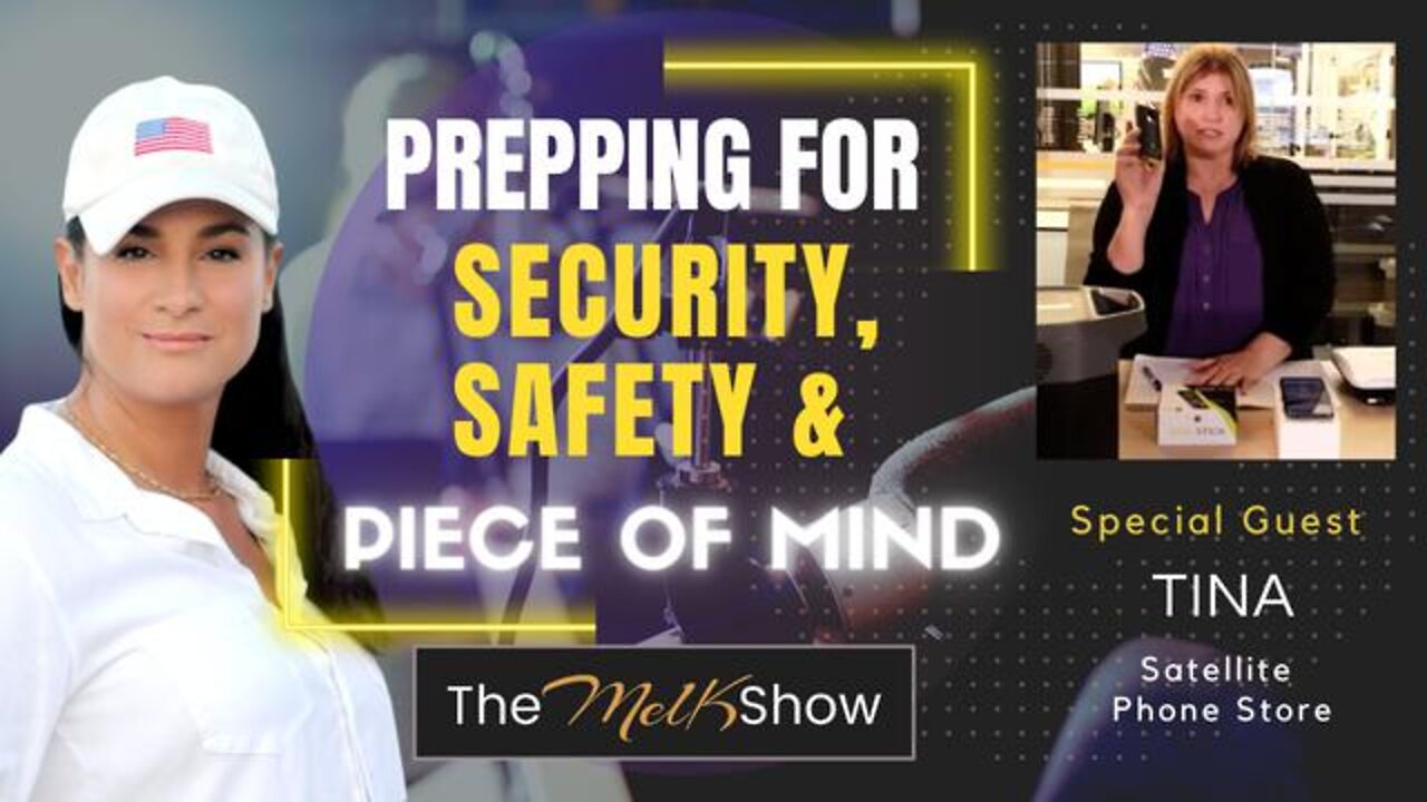 MEL K & EMERGENCY RESPONSE EXPERT TINA ON PREPPING FOR SECURITY, SAFETY & PIECE OF MIND 6-28-22