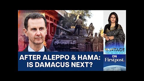 Syria's Hama Falls to Rebels: Assad Regime Suffers Major Blow | Vantage with Palki Sharma