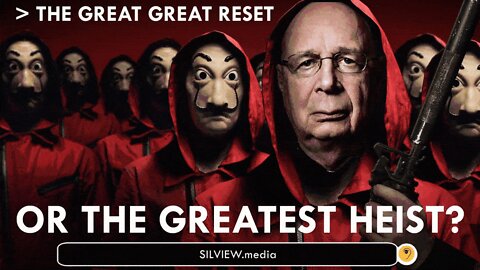 THE GREAT RESET OR THE GREATEST HEIST?