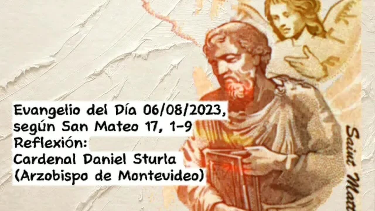 Evangelio del Día 06/08/2023, según San Mateo 17, 1-9 - Cardenal Daniel Sturla