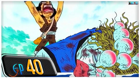 BRAVOS E ORGULHOSOS GUERREIROS, A DRAMÁTICA BATALHA DE SANJI E USOPP! (RESUMO ONE PIECE EP 40)