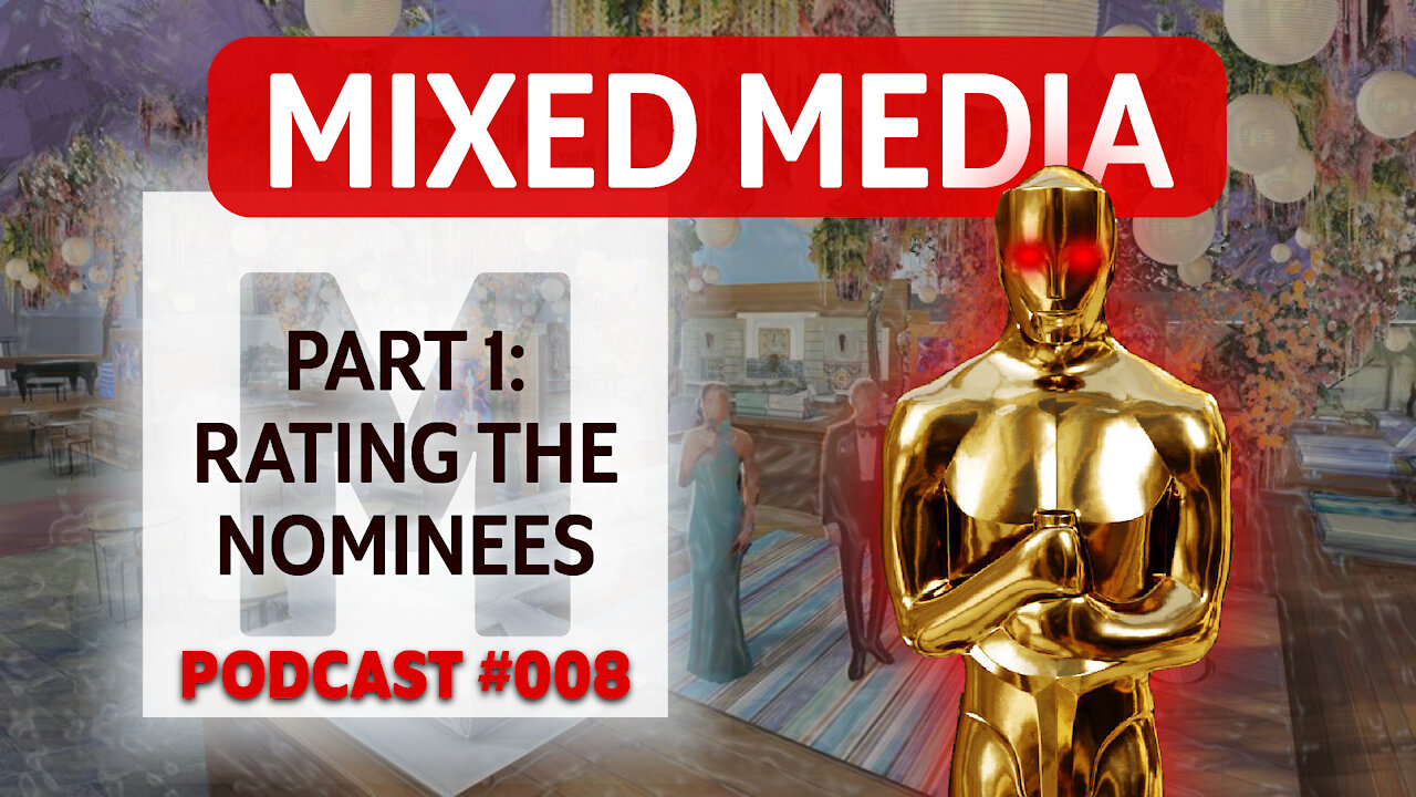 OSCARS 2021: The Death of Cinema (Part 1: RATING the Nominees) | MIXED MEDIA PODCAST 008