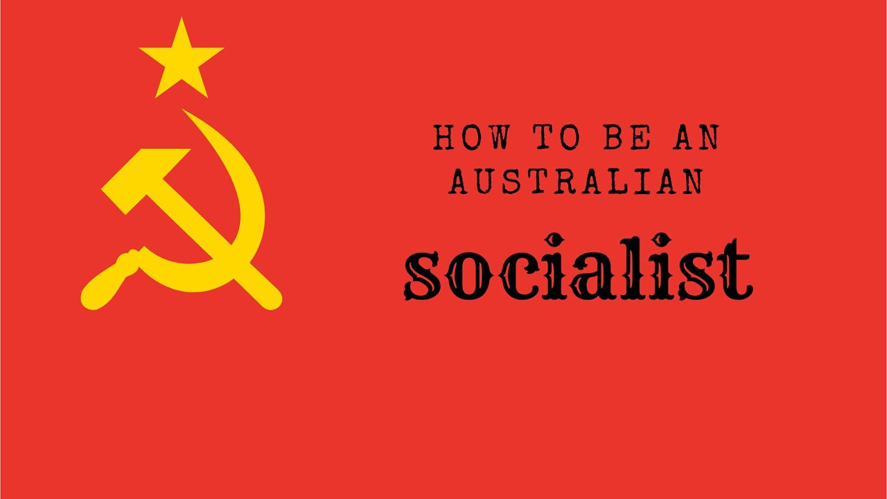 How to be an Australian socialist in 2022 (satire-ish)