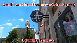 Small Town Charm! Downtown Columbia (Pt 1) Columbia Tennessee.