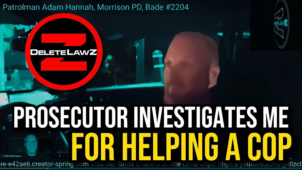 PROSECUTOR INVESTIGATES ME FOR COLLUDING WITH COPPER ADAM HANNAH TO KEEP HIS BADGE