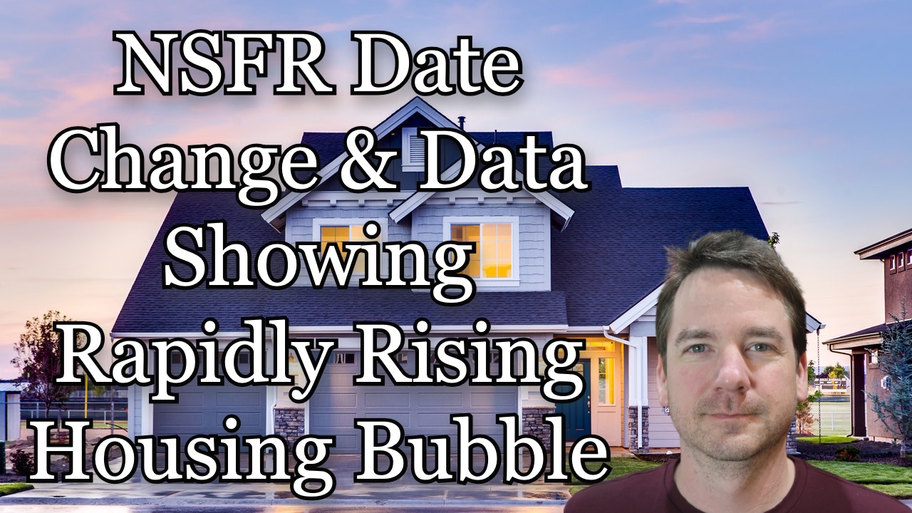 NSFR Date Change & Data Showing Rapidly Rising Housing Bubble