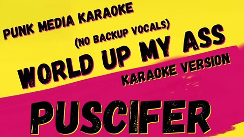 PUSCIFER ✴ WORLD UP MY ASS (NO BACKUP VOCALS) ✴ KARAOKE INSTRUMENTAL ✴ PMK