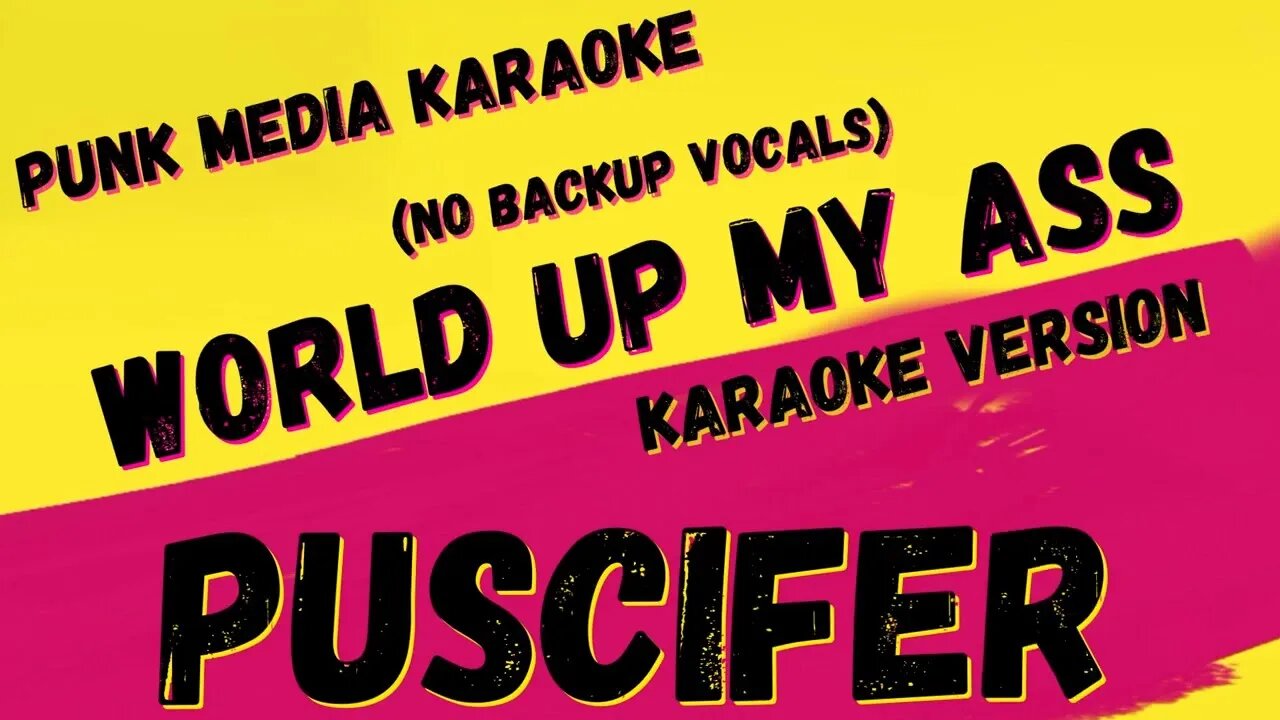 PUSCIFER ✴ WORLD UP MY ASS (NO BACKUP VOCALS) ✴ KARAOKE INSTRUMENTAL ✴ PMK