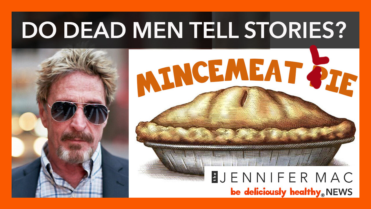 Do Dead Men Tell Stories? Mincemeat Pie or Mincemeat Lie?