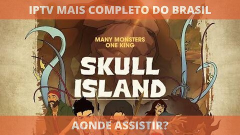 Aonde assistir a série A ILHA DA CAVEIRA