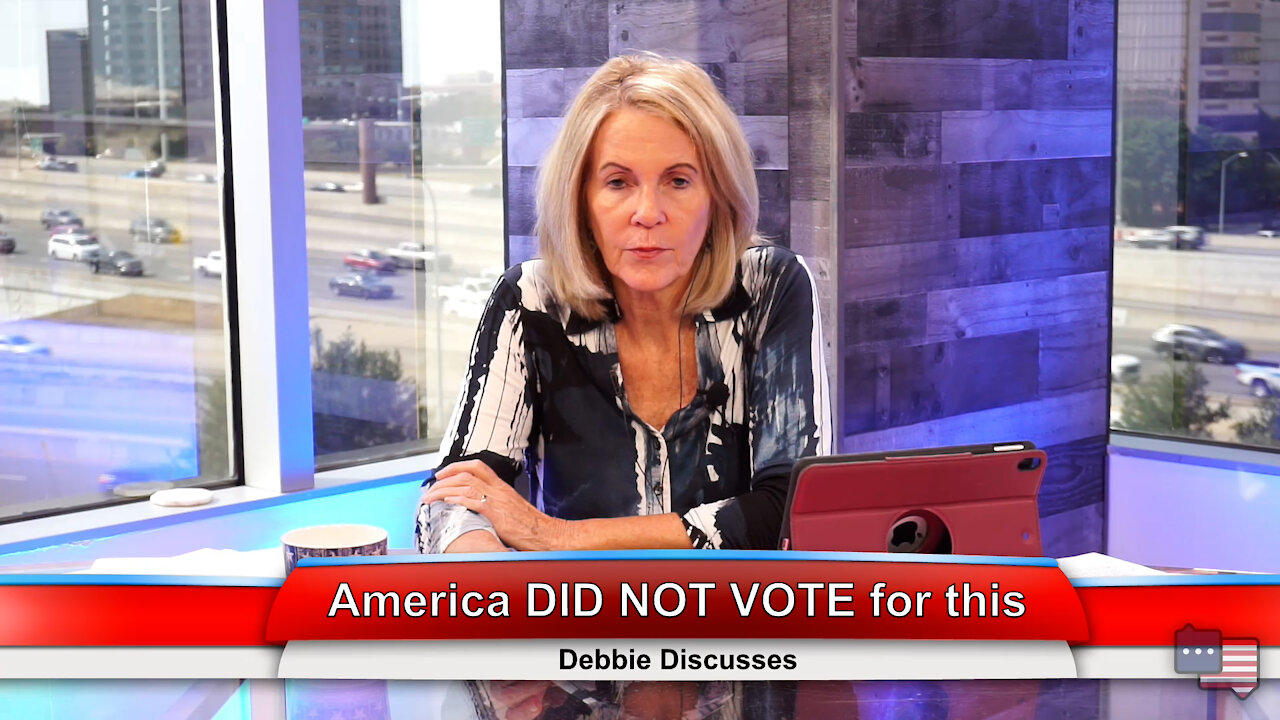 America DID NOT VOTE for this | Debbie Discusses 9.21.21