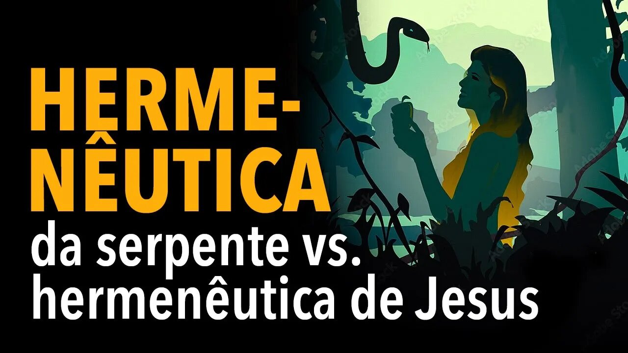 [CORTE] Hermenêutica da serpente vs. hermenêutica de Jesus