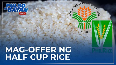 DA-PhilRice: Hinihiling namin sa food establishments na mag-offer ng half cup rice