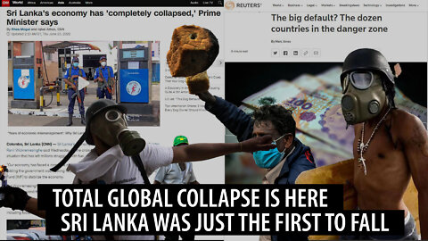 The Total Global Collapse HAS ARRIVED, Sri Lanka Was Just the First to Fall. Prepare Accordingly.