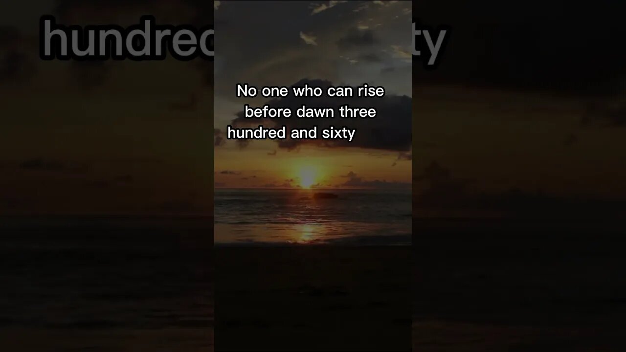 No one who can rise before dawn 360 days a year fails to make his family rich