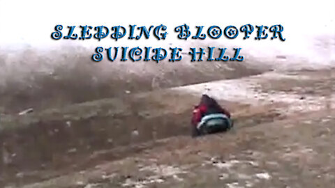 Sledding Blooper - Suicide Hill
