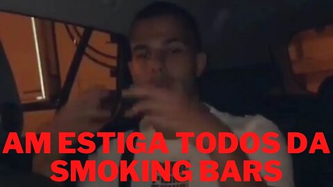 AM Estiga todos na Smoking Bars