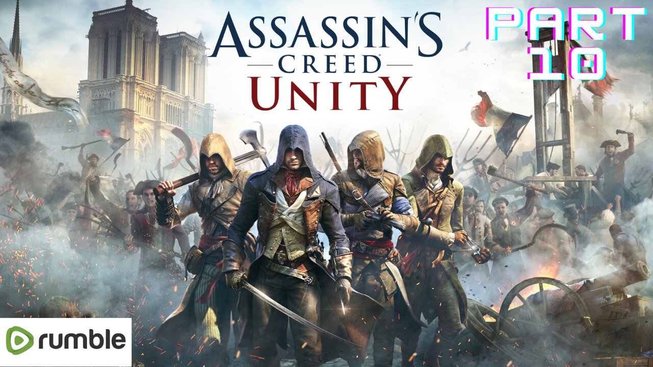 ASSASSIAN'S CREED UNITY- PART 10- FULL GAMEPLAY