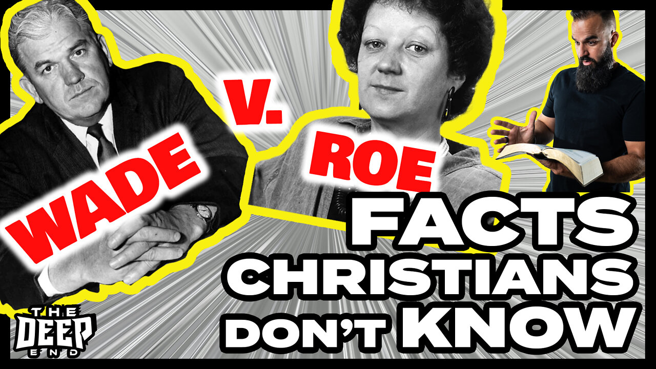 Wade V. Roe Facts most Christians don’t know and why it matters