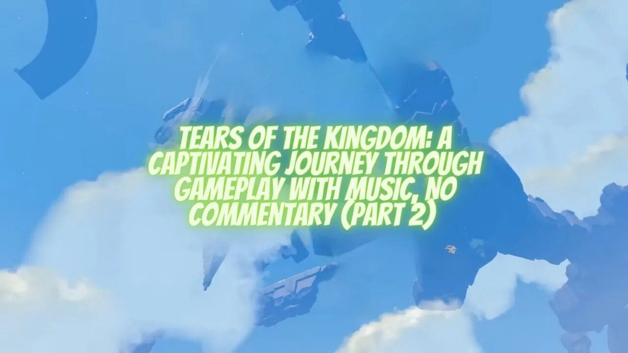 🎮 Tears of the Kingdom: A Captivating Journey Through Gameplay with Music, No Commentary (Part 2) 🎶