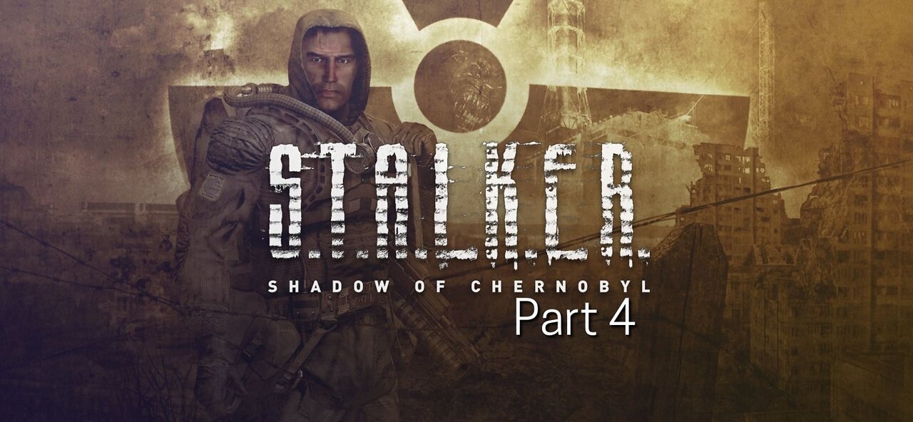 S.T.A.L.K.E.R Shadow of Chernobyl part 4 - The Horror Forest of Death