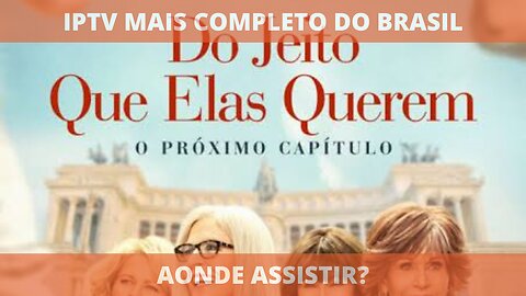 Aonde assistir o filme DO JEITO QUE ELAS QUEREM: O PRÓXIMO CAPÍTULO