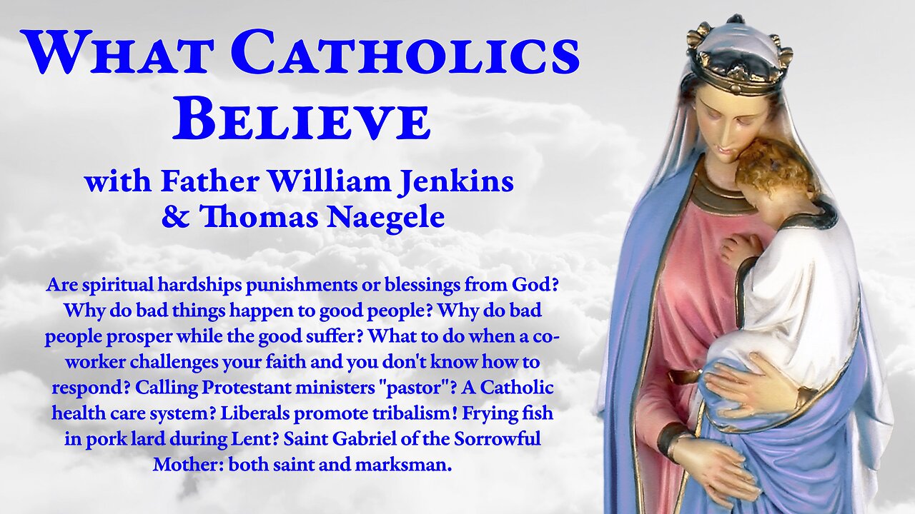 Spiritual hardships? • Why do bad things happen to good people? • Catholic healthcare • St. Gabriel