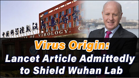 US Scientist That Condemned Wuhan Lab Leak Theory Admits He Was Shielding Chinese Scientists