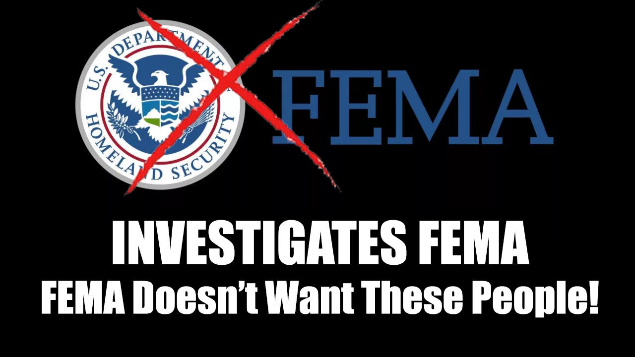 INVESTIGATES FEMA - "FEMA Doesn't Want These People!"