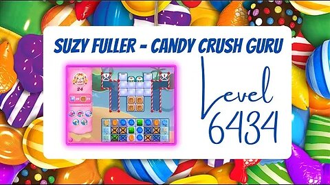 Candy Crush Level 6434 Talkthrough, 24 Moves 0 Booster from Suzy Fuller, Your Candy Crush Guru