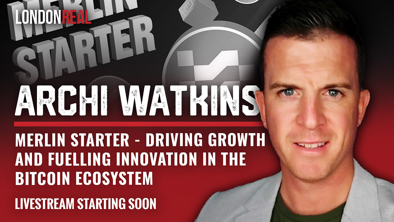 Archi Watkins - Merlin Starter: Driving Growth & Fuelling Innovation In The Bitcoin Ecosystem