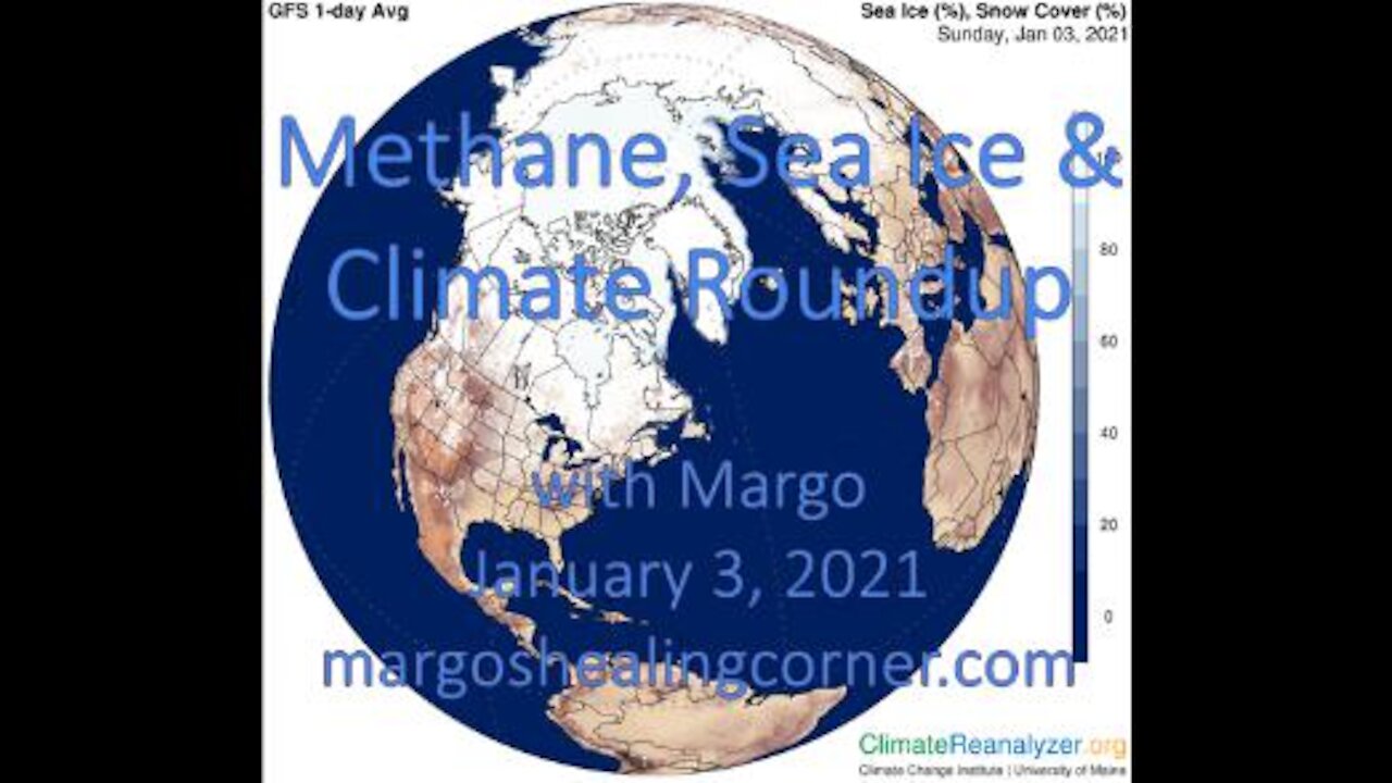 Methane, Sea Ice & Climate Roundup with Margo (Jan. 3, 2021)