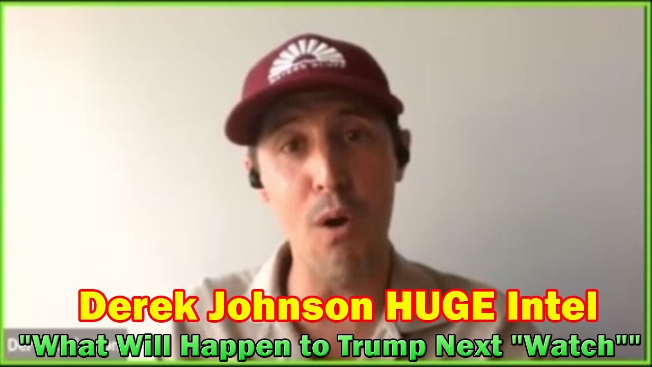 DEREK JOHNSON HUGE Intel Situation Updated : "What Will Happen to Trump Next "Watch""