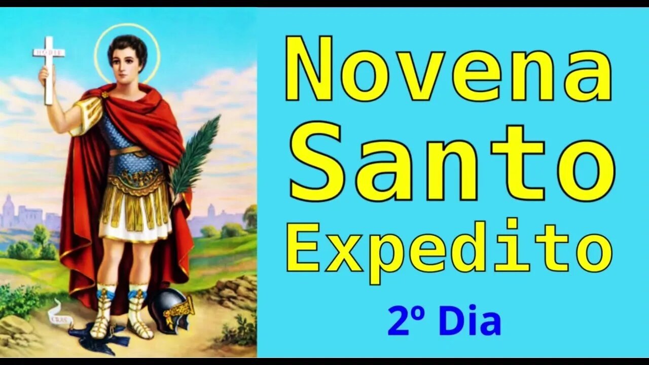 2º DIA NOVENA SANTO EXPEDITO