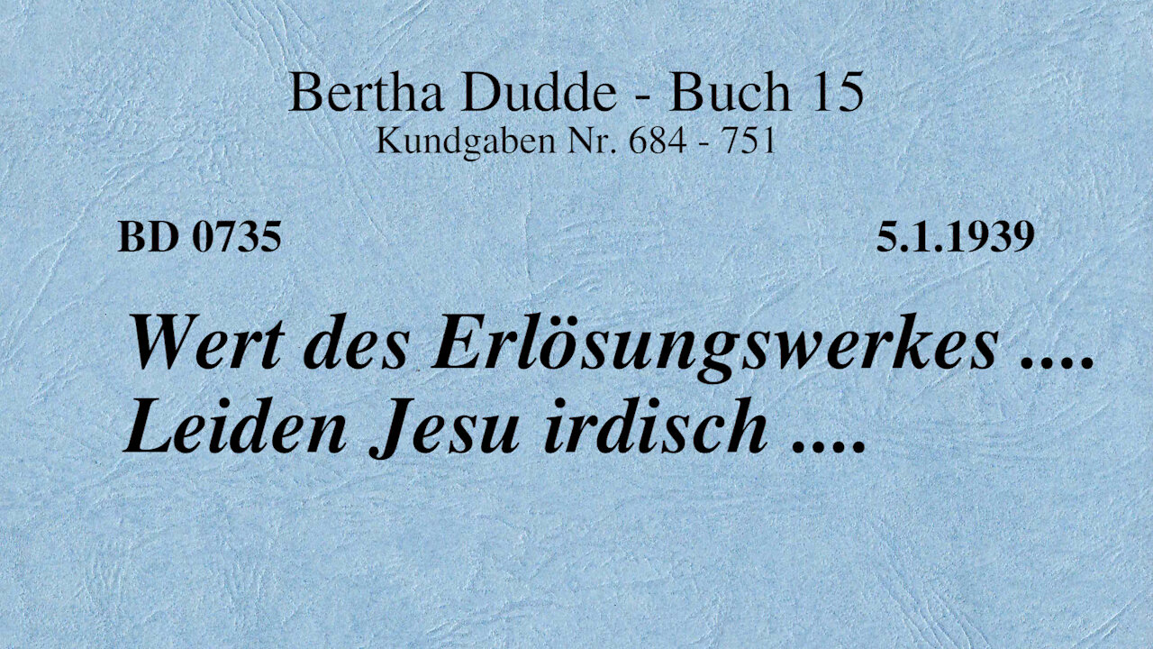 BD 0735 - WERT DES ERLÖSUNGSWERKES .... LEIDEN JESU IRDISCH ....