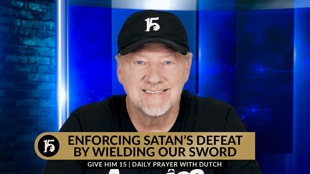 Enforcing Satan's Defeat by Wielding Our Swords| GH15: Daily Prayer with Dutch | February 28, 2024