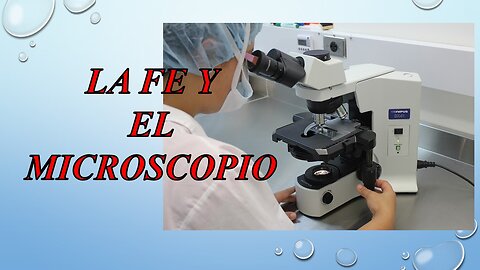 LA FE Y EL MICROSCOPIO