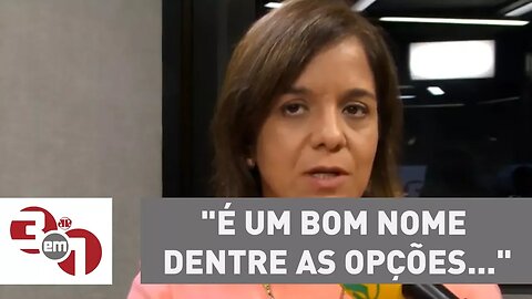 Vera Magalhães: "É um bom nome dentre as opções, embora eu não goste da criação dessa pasta"