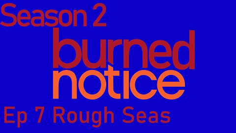 Burned Notice S2 E7 Rough Seas