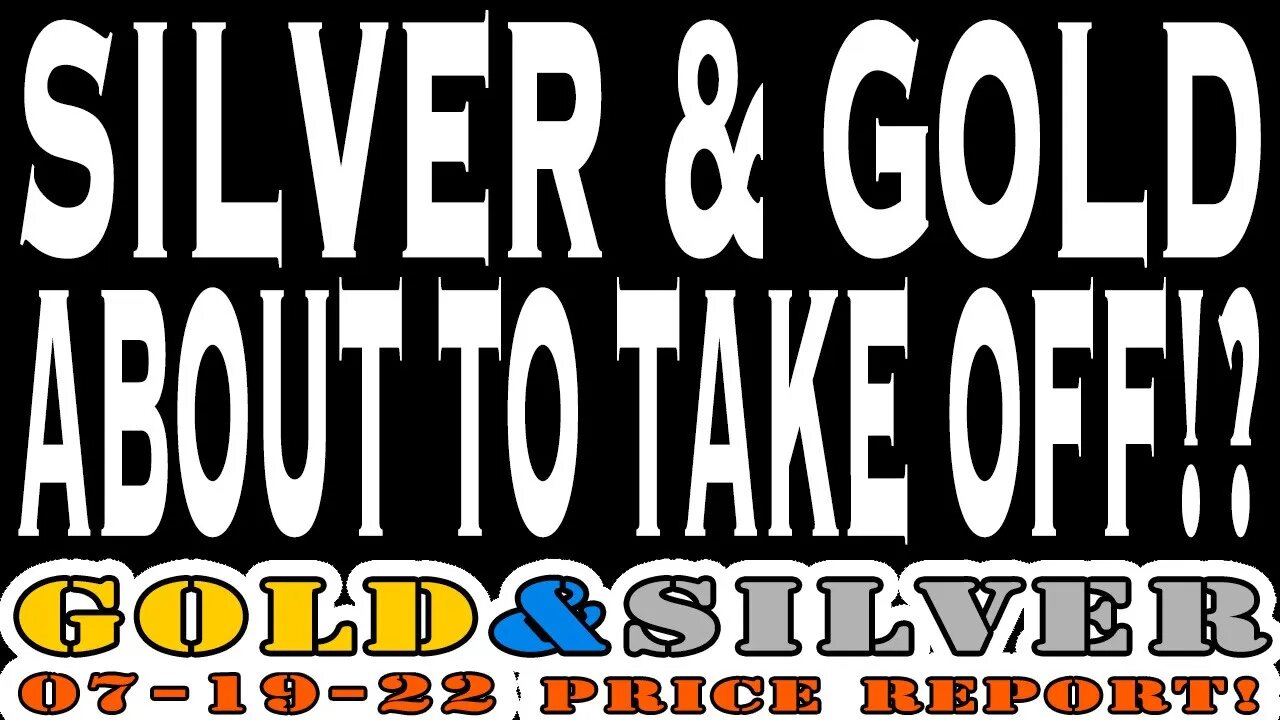 Silver & Gold About To Take Off!? 07/19/22 Gold & Silver Price Report