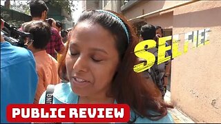 Selfiee Film Public Review -4