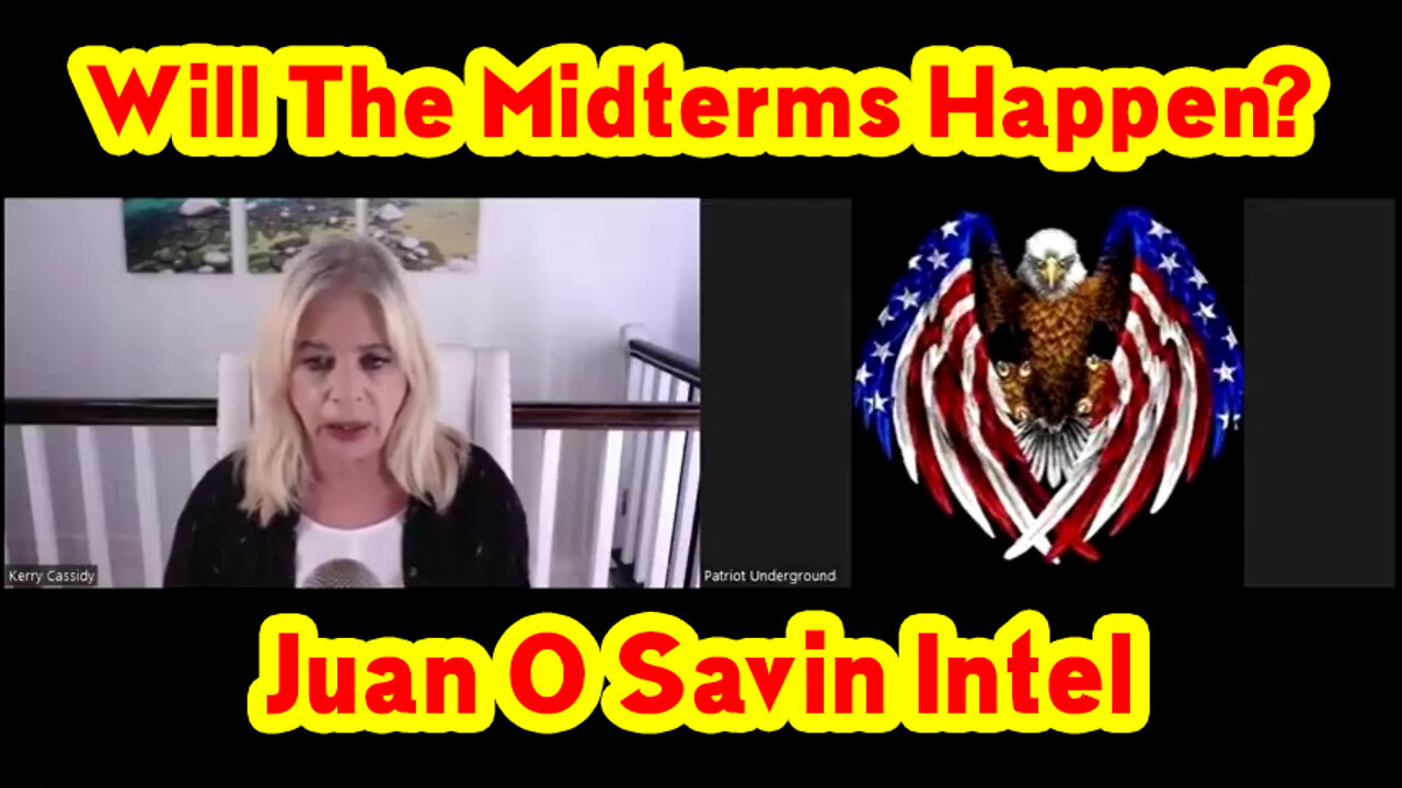 Juan O Savin Intel: Will The Midterms Happen? Patriot Underground w. Kerry Cassidy