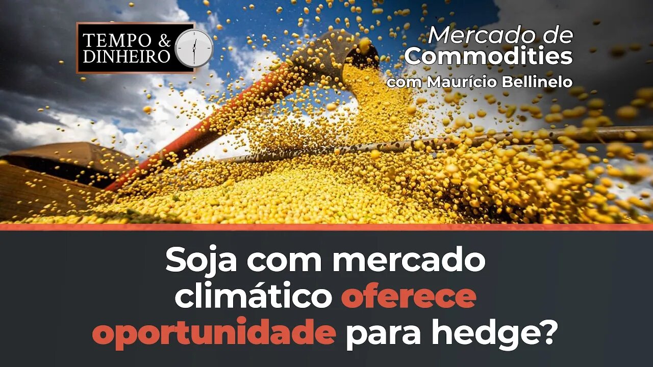 Soja com mercado climático oferece oportunidade para hedge? Bellinelo explica