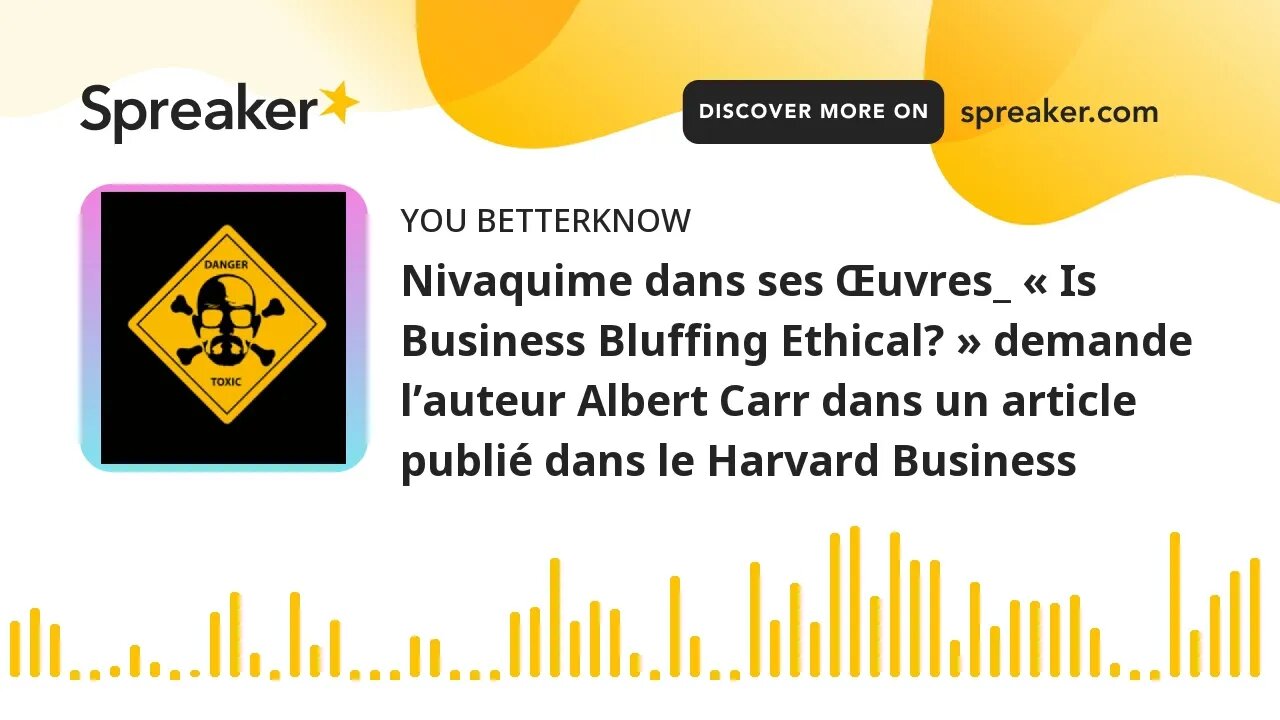 Nivaquime dans ses Œuvres_ « Is Business Bluffing Ethical? » demande l’auteur Albert Carr dans un ar