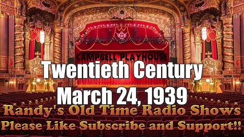 Campbell Playhouse Twentieth Century March 24, 1939