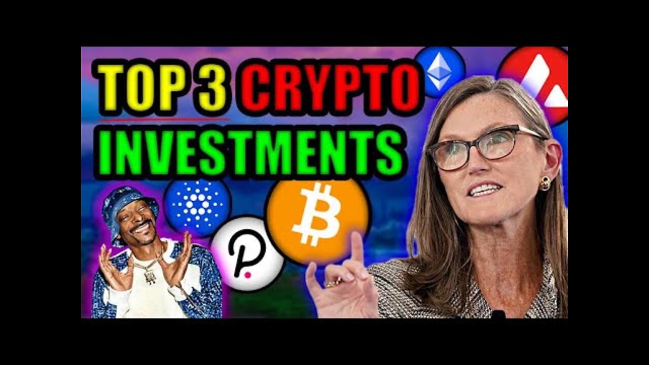 BEST 3 CRYPTO INVESTMENTS (BIG GAIN POTENTIAL)! Cathie Wood & Snoop Dogg Crypto Investment ADVICE!