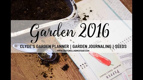 Garden 2016 | Garden Journaling, Raised Beds, Clyde's Garden Planner & More!