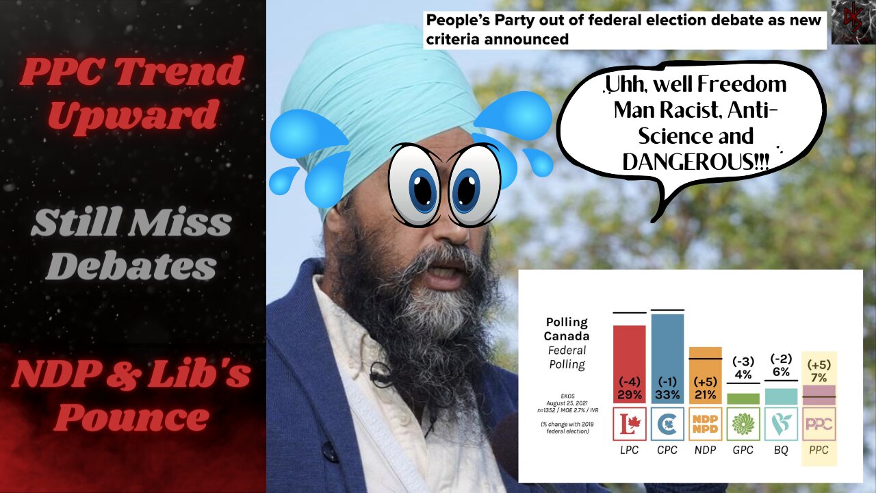 PPC Trending Upward in Polls, But Won't be at the Debates | Jagmeet Singh is a Slanderer