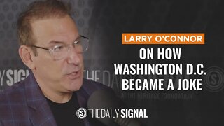 Larry O'Connor: How Washington D.C. Became a Joke